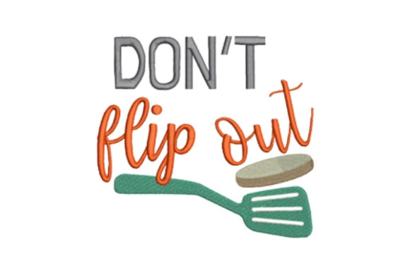 Don’t Flip Out Embroidery Design