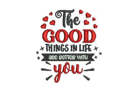 The Good Things in Life Are Better with You